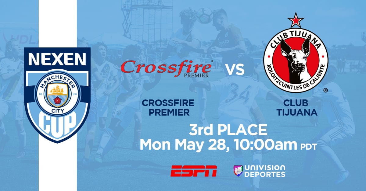 Nexen Manchester City Cup 3rd Place, Crossfire Premier vs. Xolos, Monday May 28, 10am